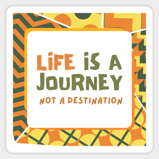 Life Is A Journey Sticker